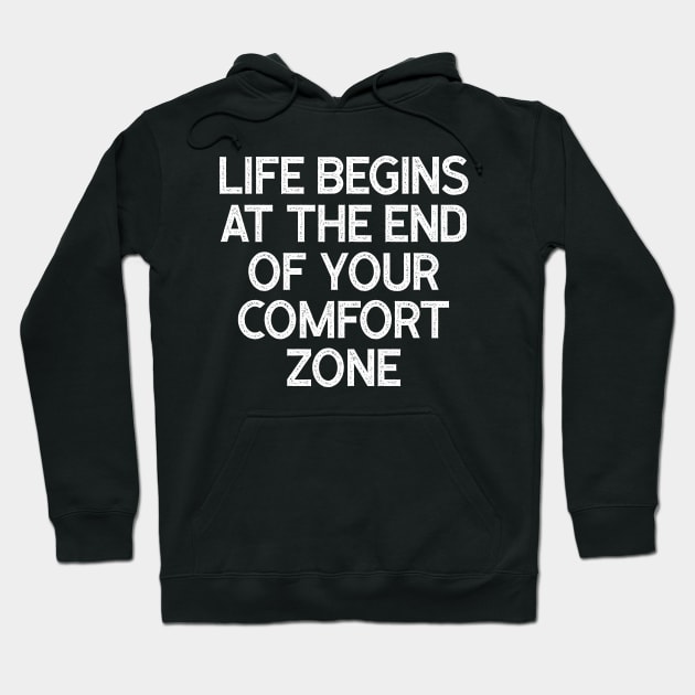 Life Begins at the End of Your Comfort Zone Hoodie by Oyeplot